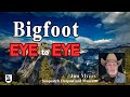 Bigfoot eye to eye