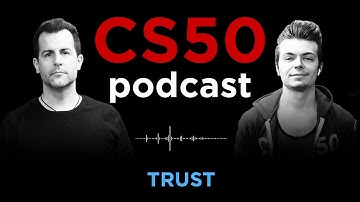 Trust - CS50 Podcast, Ep. 1