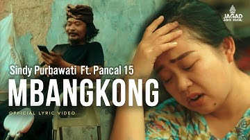 Sindy Purbawati ft. Pancal 15 - Mbangkong (Official Lyric Video)