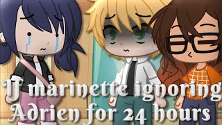 If marinette ignoring adrien for 24 hours ||Miraculous Ladybug [MLB] skit|| Gacha Club