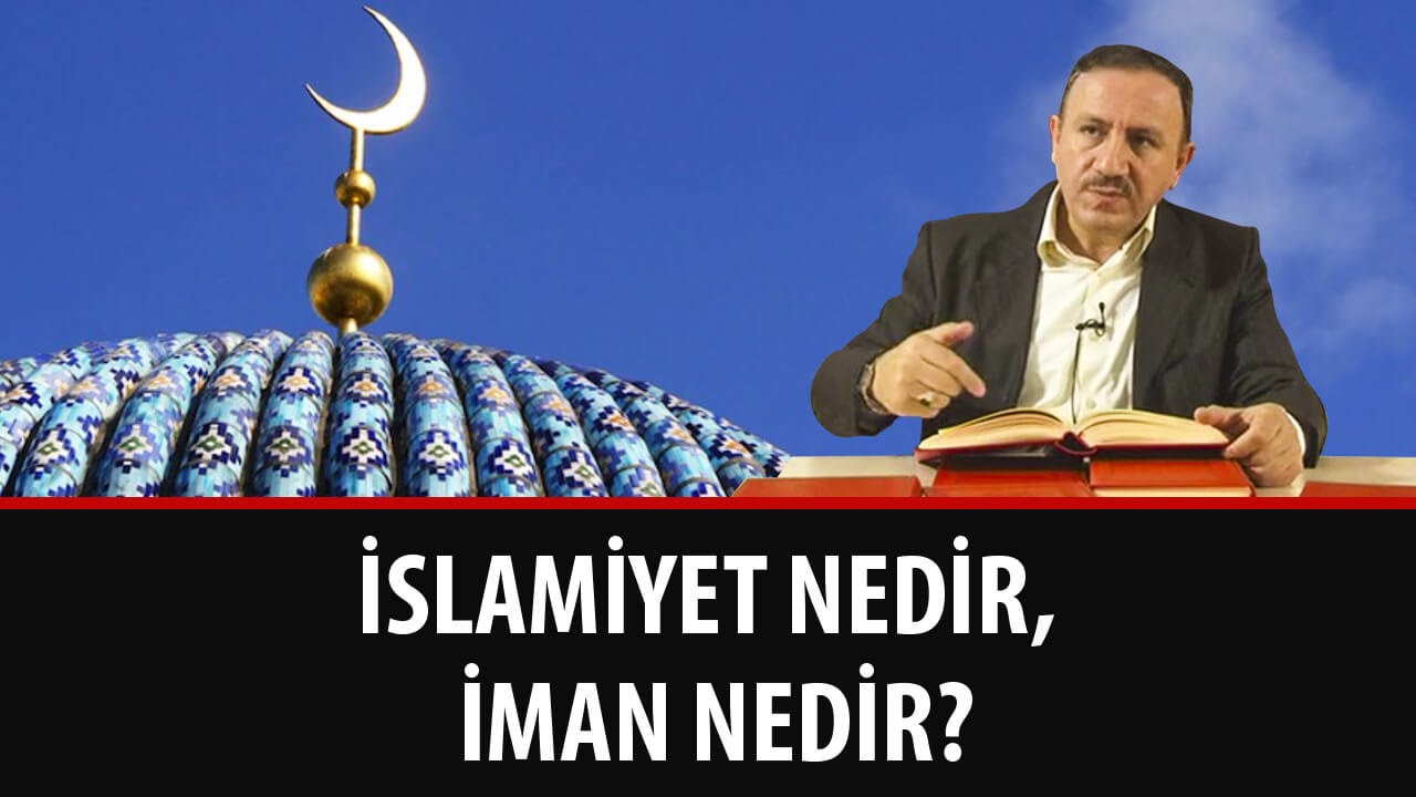 Osman BOSTAN - İslamiyet Nedir, İman Nedir?