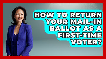 How To Return Your Mail-in Ballot As A First-time Voter? - First Time Voter Expert