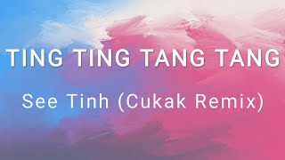 Ting Ting Tang Tang - See Tinh (Cukak Remix)