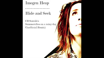 Imogen Heap - Hide and Seek ( CB Soreide´s Summervibes on a Rainy Day Unofficial Remix )