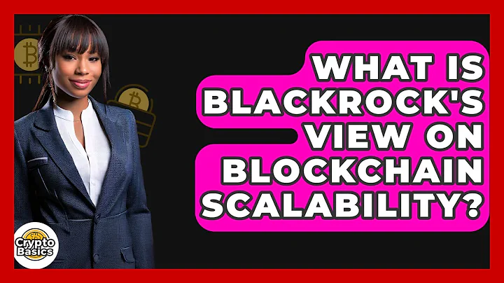 What Is BlackRock's View On Blockchain Scalability? - CryptoBasics360.com