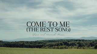 Steven & Hannah Musso - Come To Me (The Rest Song) (Official Music Video)