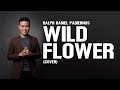 Ralph Raniel Padiernos covers "Wild Flower"