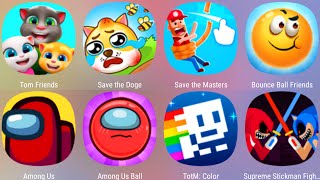 Bounce Ball Friends,Save The Dog,Supreme Stickman,Save The Masters,Tom Friends,TotM Color,Among Ball screenshot 3