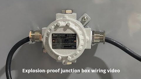 Explosion-proof junction box wiring video