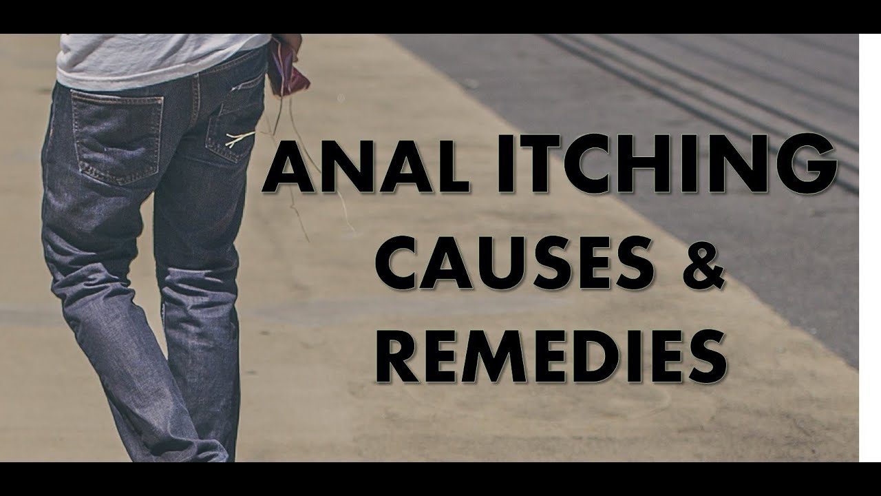 Anal Itching Treatment Youtube 