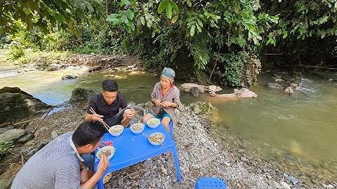 Sinh tồn 18 giờ bên suối cùng bà cụ 70 tuổi món ngon. Nguyễn Tất Thắng
