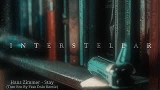 Hans Zimmer - Stay - from Interstellar (Tom Bro By Feat Önio Remix) Resimi