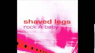 Shaved Legs - Rock A Baby (Original Mix) [2003]