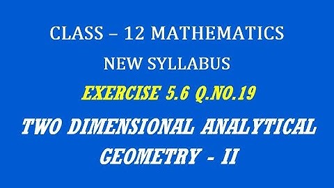 TN 12th Maths / Two Dimensional Analytical Geometry - II  / Exercise 5.6 Q.No. 19