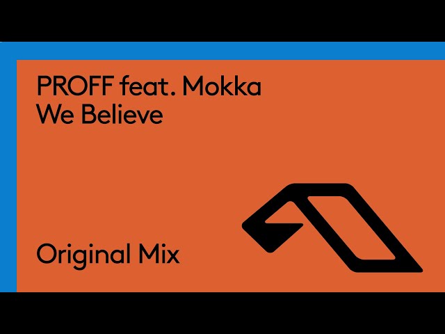 PROFF feat. Mokka - We Believe