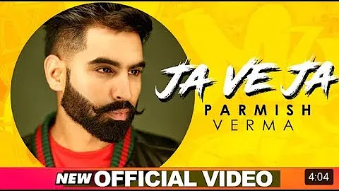 Ja Ve Ja : Parmish Verma (Official Video Song) Ja Ve Ja Full Song | Latest New Song 2019