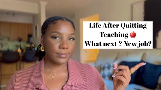 My Life After Quitting Teaching For Over 10 Years What Next?