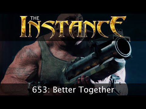 The Instance 653: Better Together