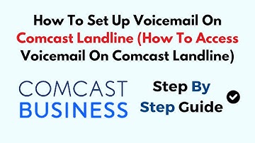 How To Set Up Voicemail On Comcast Landline (How To Access Voicemail On Comcast Landline)