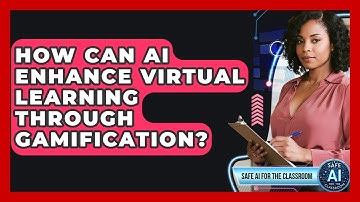 How Can AI Enhance Virtual Learning Through Gamification? - Safe AI for The Classroom