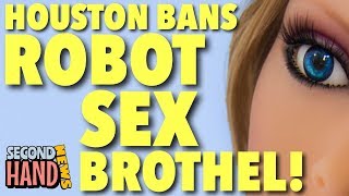 Secondhand News: HOUSTON BANS ROBOT SEX BROTHEL!