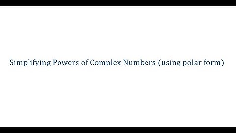 Powers of Complex Numbers in Polar Form EXAMPLE PROBLEMS