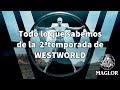 Todo lo que sabemos de la 2ªTemporada de Westworld