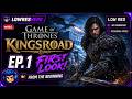 I Started Game of Thrones: Kingsroad… Was It Worth It? | EP.1 LowResHero