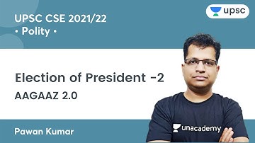 Election of President -2 | Polity by Pawan Sir | AAGAAZ 2.0 UPSC CSE/IAS Prelims 2021