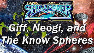 SPELLJAMMER, AD&D Adventures in Space, Episode 10: The Giff, The Neogi, and The Know Spheres