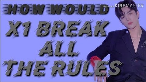 HOW WOULD X1 SING : BREAK ALL THE RULES BY CRAVITY
