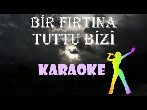 Bir Fırtına Tuttu Bizi - Karaoke (Solistsiz)