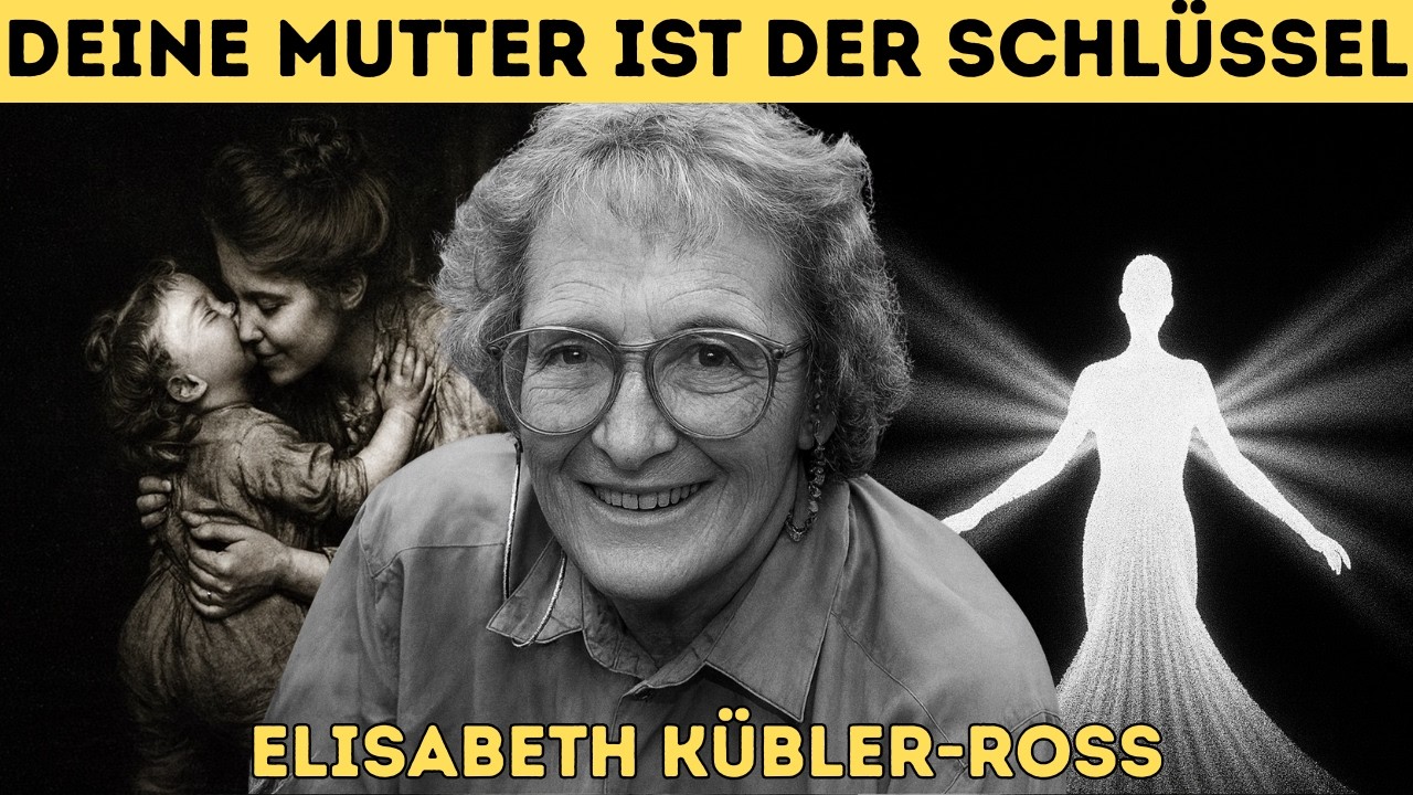 Warum du deine Mutter gewählt hast: der verborgene karmische Grund | Elisabeth Kübler-Ros