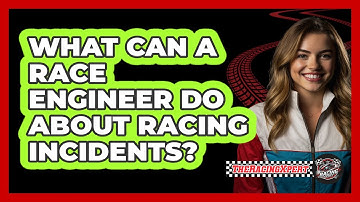 What Can A Race Engineer Do About Racing Incidents? - The Racing Xpert