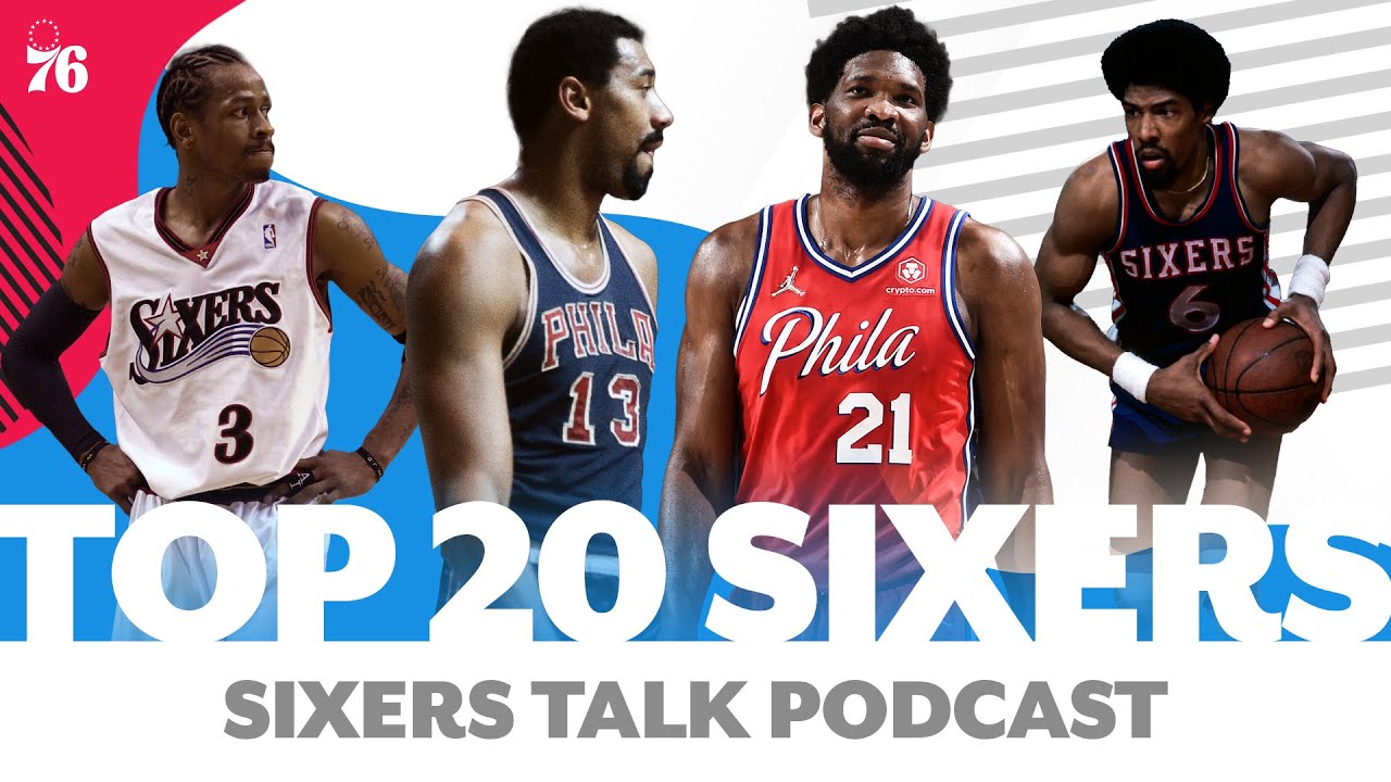 Ranking the top 20 Sixers in franchise history | Sixers Talk Podcast