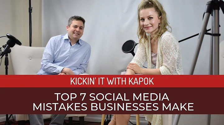 Top 7 Social Media Mistakes Businesses Make - Kickin' it with Kapok - Episode 28