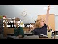 The Story of Wyoming&#39;s Charter Schools