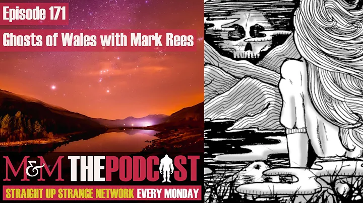 Mysteries and Monsters: Episode 171 Ghosts of Wale...