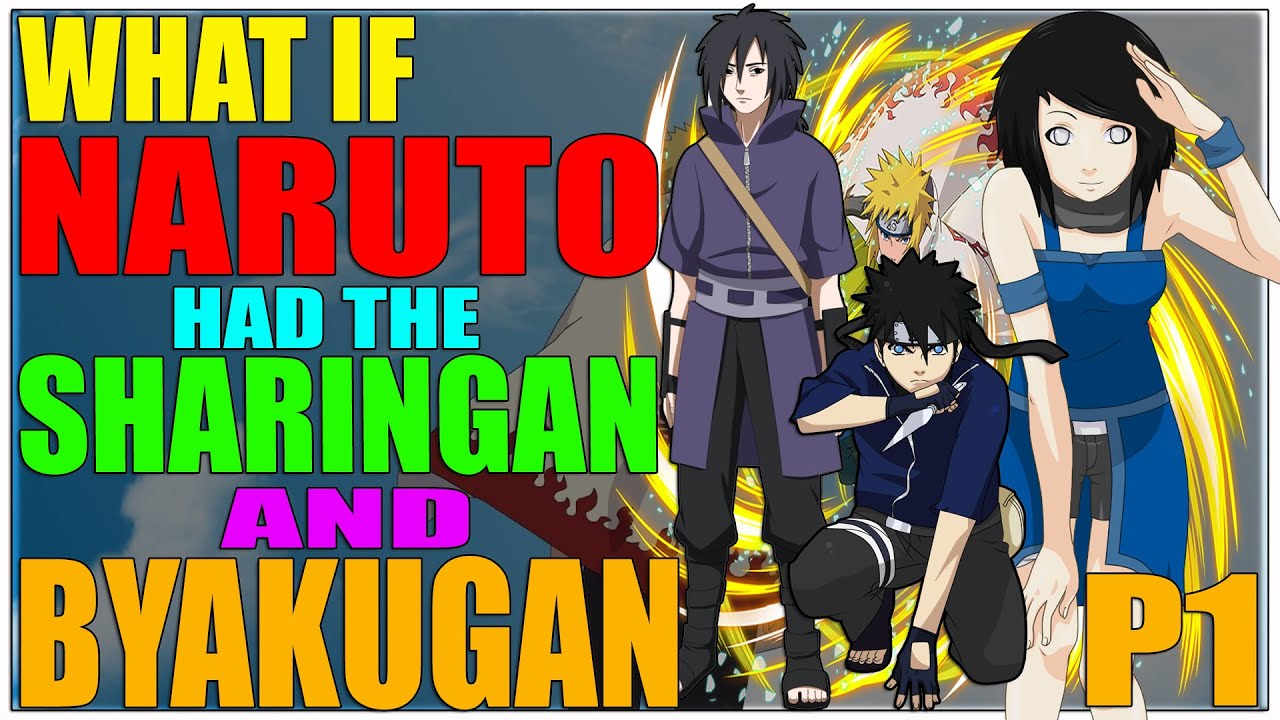 Что, если бы у Наруто был Шаринган и Бьякуган. Часть 1