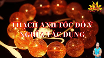 Thạch Anh Tóc Đỏ là gì? Công Dụng Ý Nghĩa Trong Phong Thủy Đời Sống II Cường Ruby