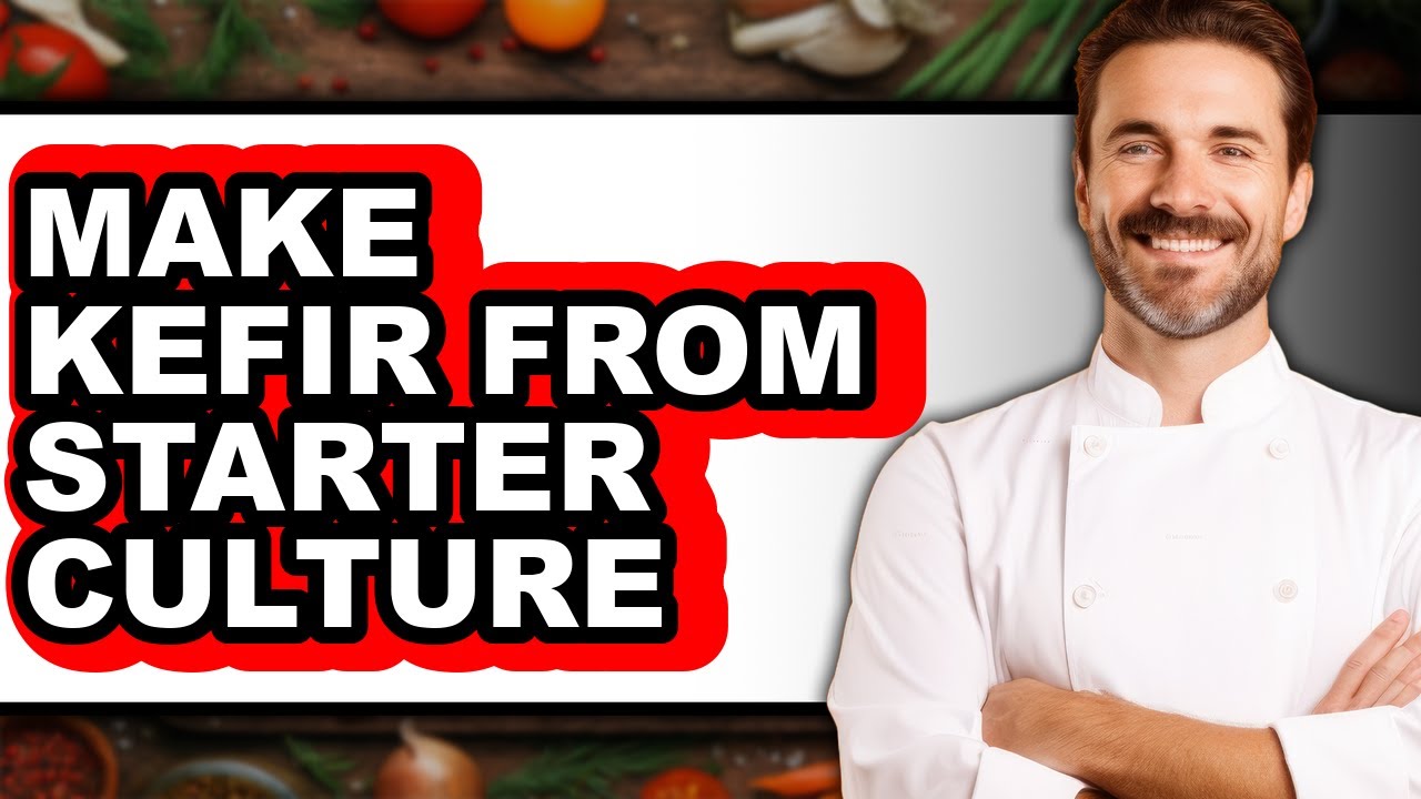 How To Make Kefir From Starter Culture - Full Guide