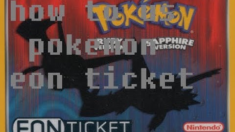 How to use a pokemon eon ticket.
