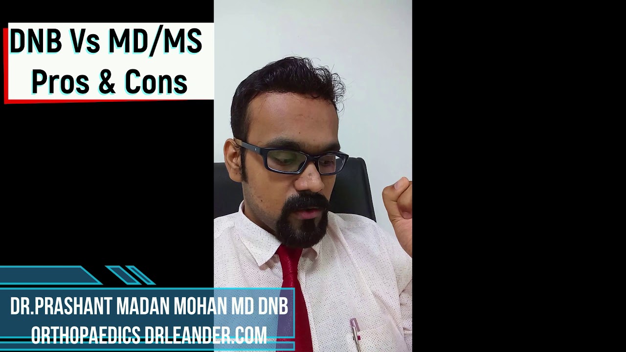 DNB Vs MD/MS, Pros and cons of taking up DNB.Should I take up DNB or MS