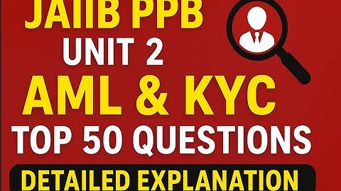 JAIIB PPB MCQs Unit 2: AML & KYC के Top 50 Questions |🔥 Detailed  Explanation