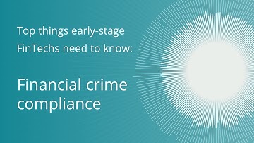 Top things early-stage FinTechs need to know – Financial crime compliance