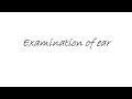 Examination of ear  ent lecture series