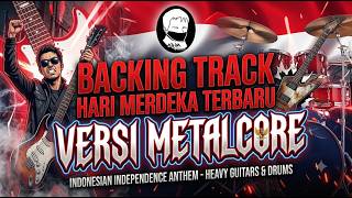 Download lagu BACKING TRACK HARI MERDEKA - VERSI METALCORE  | Minus One - 17 Agustus  2026