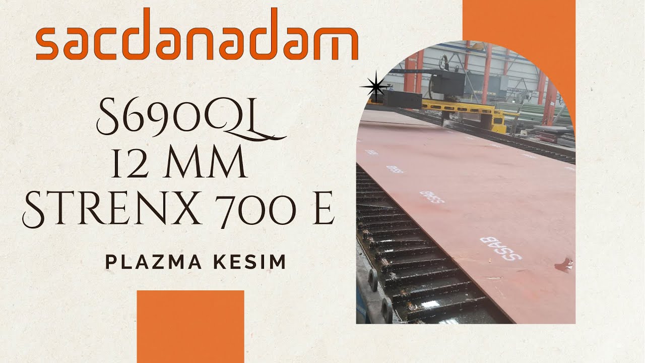 Strenx 700 E S690QL 12mm Plazma Kesim - Sacdan Adam