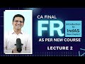 CA Final FR New Course - New Batch - Lecture 2 (Full) - Introduction to IndAS