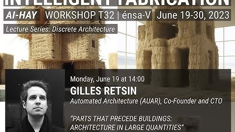 INTELLIGENT FABRICATION WORKSHOP 2023: AI-HAY, Gilles Retsin